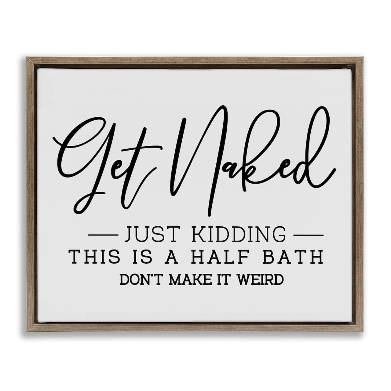 Stupell Industries Get Naked Funny Bathroom Floater Framed Art